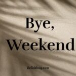 Bye Bye Weekend Quotes and Messages