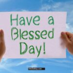 Have a Blessed Day Quotes and Messages