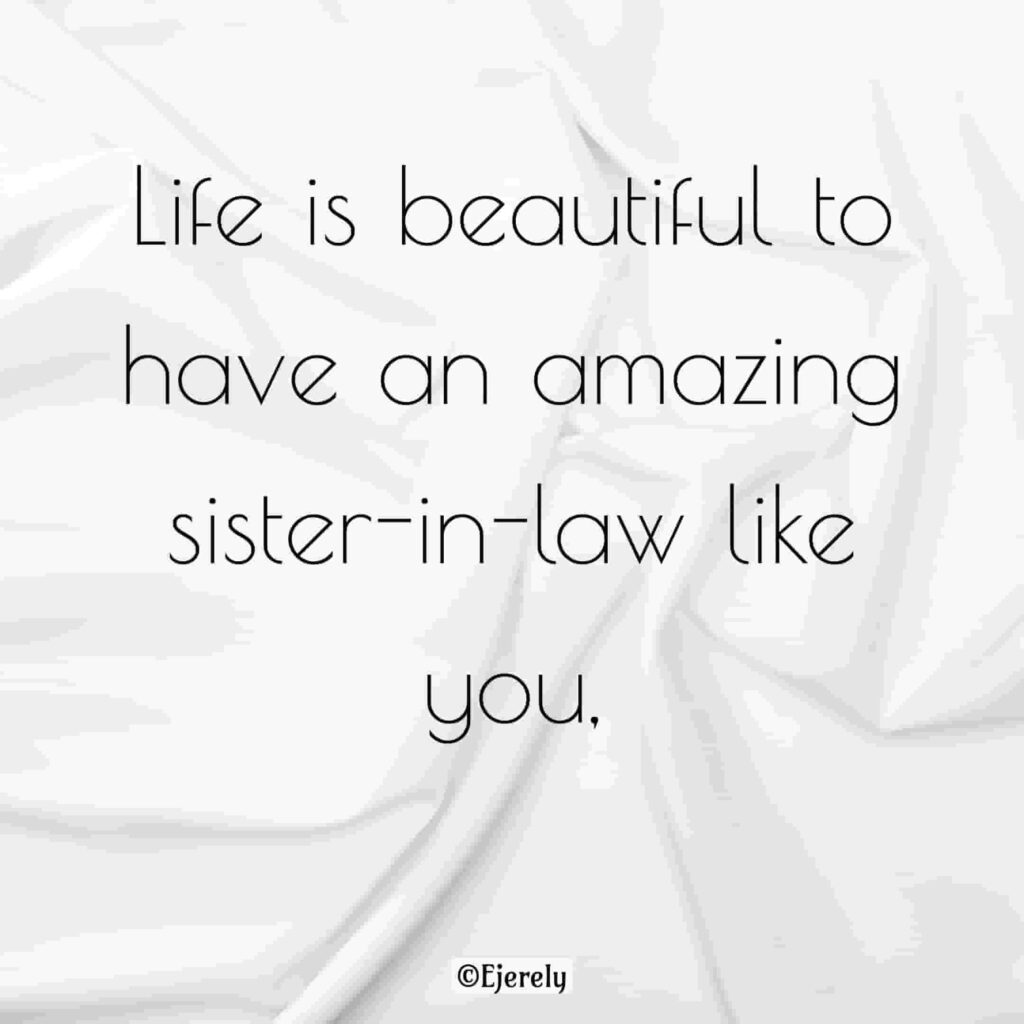 Life is beautiful to have an amazing sister-in-law like you,